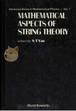 ADVANCED SERIES IN MATHEMATICAL PHYSICS  VOL.1  MATHEMATICAL ASPECTS OF STRING THEORY（1986 PDF版）