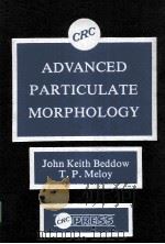 ADVANCED PARTICULATE MORPHOLOGY PDF电子版封面 0849357810 JOHN KEITH BEDDOW,T.P.MELOY
