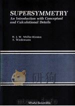 SUPERSYMMETRY:AN INTRODUCTION WITH CONCEPTUAL AND CALCULATIONAL DETAILS PDF电子版封面 9971503549 H.J.W.MULLER-KIRSTEN AND A.WIE