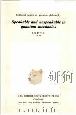 SPEAKABLE AND UNSPEAKABLE IN QUANTUM MECHANICS PDF电子版封面 0521334950 J.S.BELL