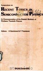 SYMPOSIUM ON RECENT TOPICS IN SEMICONDUCTOR PHYSICS IN COMMEMORATION OF THE SIXTIETH BIRTHDAY OF PRO PDF电子版封面 9971950545