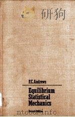 EQUILIBRIUM STATISTICAL MECHANICS SECOND EDITION PDF电子版封面 0471031232 FRANK C.ANDREWS