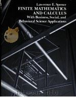 FINITE MATHEMATICS AND CALCULUS WITH BUSINESS,SOCIAL,AND BEHAVIORAL SCIENCE APPLICATIONS PDF电子版封面 0060463686 LAWRENCE E.SPENCE