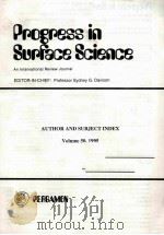 PROGRESS IN SURFACE SCIENCE：AN INTERNATIONAL REVIEW JOURNAL  AUTHOR AND SUBJECT INDEX  VOLUME 50（1995 PDF版）