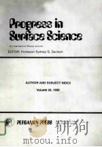 PROGRESS IN SURFACE SCIENCE：AN INTERNATIONAL REVIEW JOURNAL  AUTHOR AND SUBJECT INDEX  VOLUME 28（1988 PDF版）