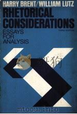 RHETORICAL CONSIDERATIONS:ESSAYS FOR ANALYSIS THIRD EDITION PDF电子版封面 0876267665