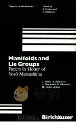 MANIFOLDS AND LIE GROUPS:PAPERS IN HONOR OF YOZO MATSUSHIMA 1981 PDF电子版封面 3764330538 J.HANO,A.MORIMOTO,S.MURAKAMI