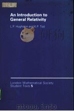 AN INTRODUCTION TO GENERAL RELATIVITY PDF电子版封面 0521327059 L.P.HUGHSTON AND K.P.TOD