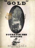 “GOLD”YOURS FOR THE DIG GING 1985 PDF电子版封面 0931461014 ROY F.MAYO