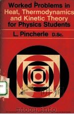 WORKED PROBLEMS IN HEAT，THERMODYNAMICS AND KINETIC THEORY FOR PHYSICS STUDENTS（ PDF版）