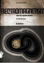 ELECTROMAGNETISM AND ITS APPLICATIONS:AN INTRODUCTION PDF电子版封面 0442302436 B.BOLTON