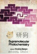 SUPRAMOLECULAR PHOTOCHEMISTRY PDF电子版封面 9027725934
