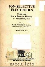 ION-SELECTIVE EELCTRODES CONFERENCE HELD AT BUDAPEST,HUNGARY,5-9SEPTEMBER,1977 PDF电子版封面 9630515644 PROF.E.PUNGOR
