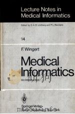 MEDICAL INFORMATICS:AN INTRODUCTION 1981 PDF电子版封面 354010870X F.WINGERT