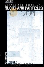 SUBATOMIC PHYSICS:NUCLEI AND PARTICLES VLOUME 2 PDF电子版封面 0444861173 LUC VALENTIN