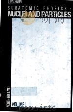 SUBATOMIC PHYSICS:NUCLEI AND PARTICLES VLOUME 1 PDF电子版封面 0444861173 LUC VALENTIN