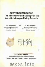 AZOTOBACTERACEAE:THE TAXONOMY AND ECOLOGY OF THE AEROBIC NITROGEN-FIXING BACTERIA PDF电子版封面 0126890501 J.P.THOMPSON AND V.B.D.SKERMAN