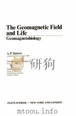 THE GEOMAGNETIC FIELD AND LIFE:GEOMAGNETOBIOLOGY PDF电子版封面 0306310724 A.P.DUBROV