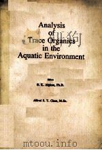 ANALYSIS OF TRACE ORGANICS IN THE AQUATIC ENVIRONMENT PDF电子版封面 0849346266 B.K.AFGHAN,ALFRED S.Y.CHAU