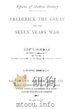 FREDERICK THE GREAT AND THE SEVEN YEARS‘ WAR 1917 PDF电子版封面 F.W.LONGMAN