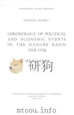 CHRONOLOGY OF POLITICAL AND ECONOMIC EVENTS IN THE DANUBE BASIN 1918-1936 1938 PDF电子版封面