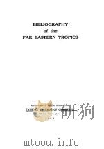 BIBLIOGRAPHY OF THE FAR EASTERN TROPICS 1938 PDF电子版封面