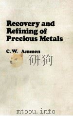 Recovery and Refining of Precious Meatals 1984 PDF电子版封面 0442209347 C.W.Ammen