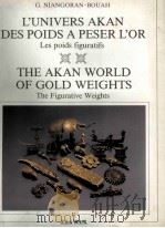 THE AKAN WORLD OF GOLD WEIGHTS The Figurative WeightsⅡ 1985 PDF电子版封面 2723607437