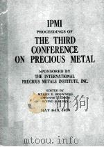 IPMI PROCEEDINGS OF THE THIRD CONFERENCE ON PRECIOUS METAL（1979 PDF版）