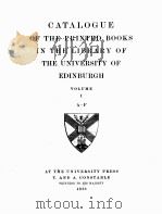 CATALOGUE OF THE PRINTED BOOKS IN THE LIBRARY OF THE UNIVERSITY OF EDINBURGH VOLUME Ⅰ A-F（1918 PDF版）