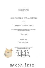 BIBLIOGRAPHY OF COOPERATIVE CATALOGUING AND THE PRINTING OF CATALOGUE CARDS (1850-1902) 1903 PDF电子版封面