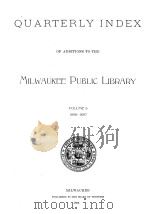 QUARTERLY INDEX OF ADDITIONS TO THE MILWAUKEE PUBLIC LIBRARY VOLUME 6 1896-1897 1898 PDF电子版封面