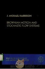 BROWNIAN MOTION AND STOCHASTIC FLOW SYSTEMS PDF电子版封面 0471819395 J.MICHAEL HARRISON