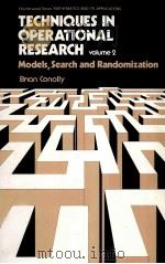 TECHNIQUES IN OPERATIONAL RESEARCH  VOLUME 2  MODELS，SEARCH AND RANDOMIZATION     PDF电子版封面  0470271302  BRIAN CONOLLY 