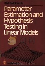 PARAMETER ESTIMATION AND HYPOTHESIS TESTING IN LINEAR MODELS PDF电子版封面 3540188401