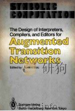 THE DESIGN OF INTERPRETERS,COMPILERS,AND EDITORS FOR AUGMENTED TRANSITION NETWORKS 1983 PDF电子版封面 3540127895 LEONARD BOLC