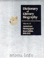 DICTIONARY OF LITERARY BIOGRAPHY VOLUME 25:AMERICAN NEWSPAPER JOURNALISTS,1901-1925 PDF电子版封面 0810317404 PERRY J.ASHLEY