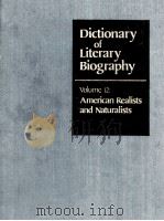 DICTIONARY OF LITERARY BIOGRAPHY  VOLUME 12：AMERICAN REALISTS AND NATURALISTS（1982 PDF版）