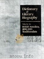 DICTIONARY OF LITERARY BIOGRAPHY  VOLUME 34：BRITISH NOVELISTS，1890-1929：TRADITIONALISTS（ PDF版）