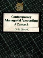 CONTEMPORARY MANAGERIAL ACCOUNTING:A CASEBOOK PDF电子版封面 0131703579 JOHN SHANK
