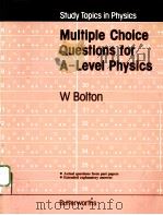 STUDY TOPICS IN PHYSICS:MULTIPLE-CHOICE QUESTIONS FOR A-LEVEL PHYSICS PDF电子版封面 0408108541 W BOLTON