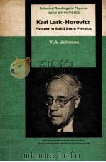 MEN OF PHYSICS KARL LARK-HOROVITZ：PIONEER IN SOLID STATE PHYSICS（ PDF版）