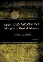 MAN AND MOVEMENT:PRINCIPLIES OF PHYSICAL EDUCATION SECOND EDITION 1977 PDF电子版封面 0812105990