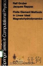FINITE ELEMENT MEHTODS IN LINEAR IDEAL MAGNETOHYDRODYNAMICS PDF电子版封面 3540133984