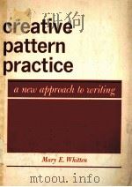 CREATIVE PATTERN PRACTICE:A NEW APPROACH TO WRITING PDF电子版封面 MARY E.WHITTEN