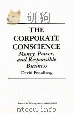 THE CORPORATE CONSCIENCE:MONEY,POWER,AND RESPONSIBLE BUSINESS PDF电子版封面 0814458106