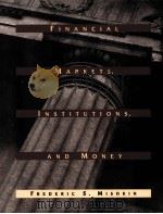 FINANCIAL MARKETS,INSTITUTIONS,AND MONEY PDF电子版封面 0673469972 FREDERIC S.MISHKIN