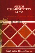 SPEECH COMMUNICATION NOW!:AN INTRODUCTION TO RHETORICAL INFLUENCES PDF电子版封面 0675089840 JOHN J.MAKAY,THOMAS C.SAWYER