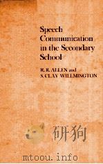 SPEECH COMMUNICATION IN THE SECONDARY SCHOOL PDF电子版封面 0205032893 R.R.ALLEN,S.CLAY WILLMINGTON