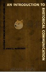 AN INTRODUCTION TO RHETORICAL COMMUNICATION:THE THEORY AND PRACTICE OFN PUBLIC SPEAKING PDF电子版封面 JAMES C.MCCROSKEY